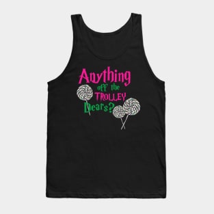 Anything off the trolley Tank Top